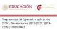 Seguimiento de Egresados Generaciones 2018-2021, 2019-2022 y 2020-2023